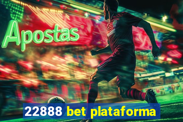 22888 bet plataforma